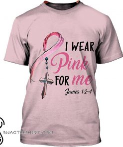 I wear pink for me breast cancer awareness 3d shirt