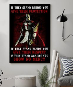 If they stand behind you give them protection knight templar poster