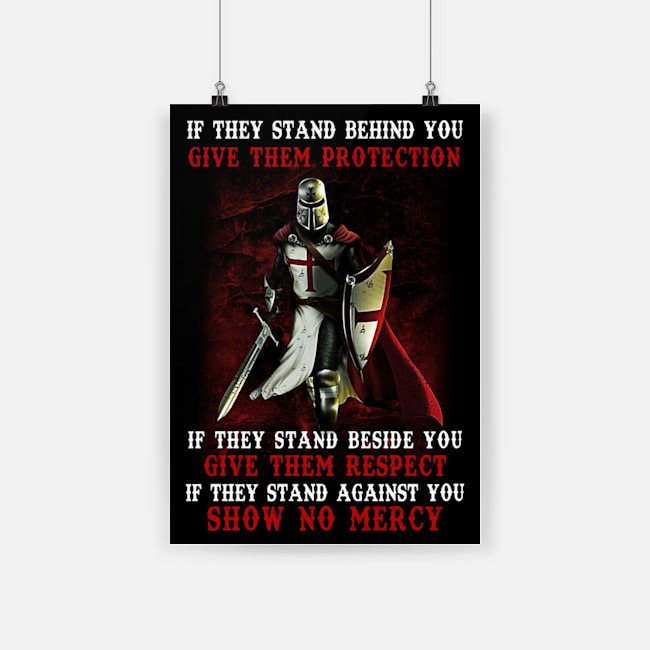 If they stand behind you give them protection knight templar poster - a1