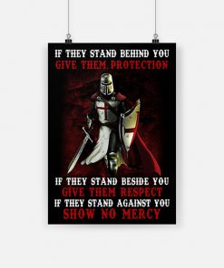 If they stand behind you give them protection knight templar poster - a4