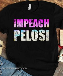 Impeach nancy pelosi shirt