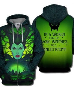 In a world full of basic witches be a maleficent 3d zip hoodie