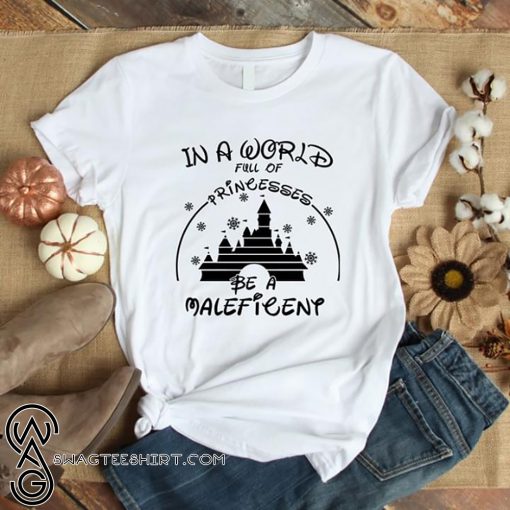In a world full of princesses be a maleficent shirt