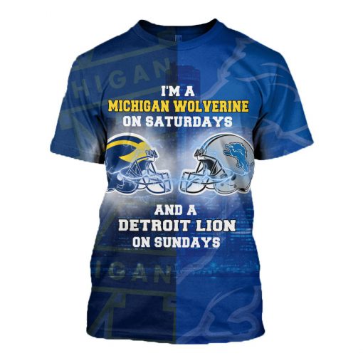 I’m a michigan wolverines on saturdays and a detroit lions on sundays 3d t-shirt