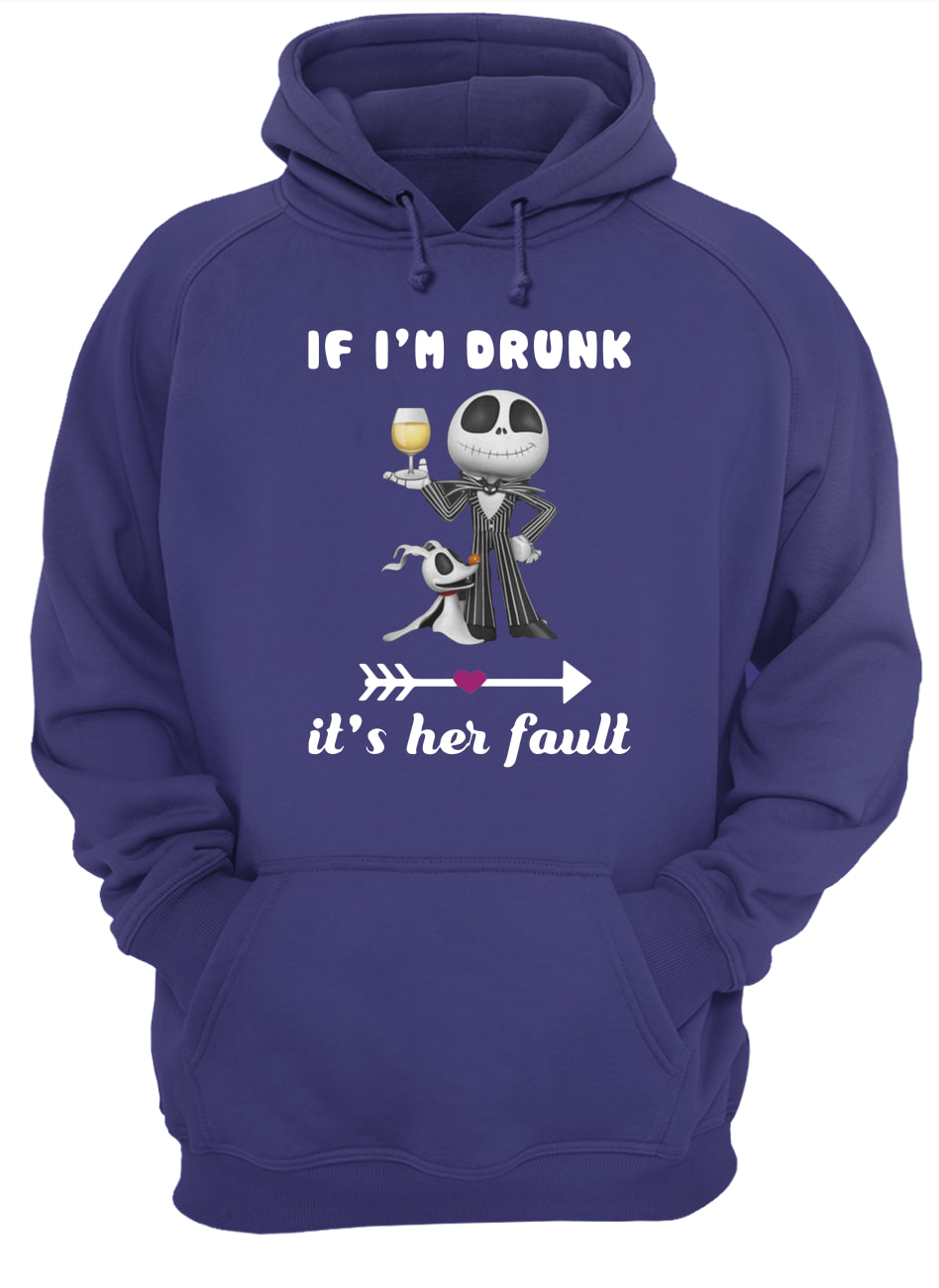 Jack skellington and zero if I'm drunk it's her fault hoodie