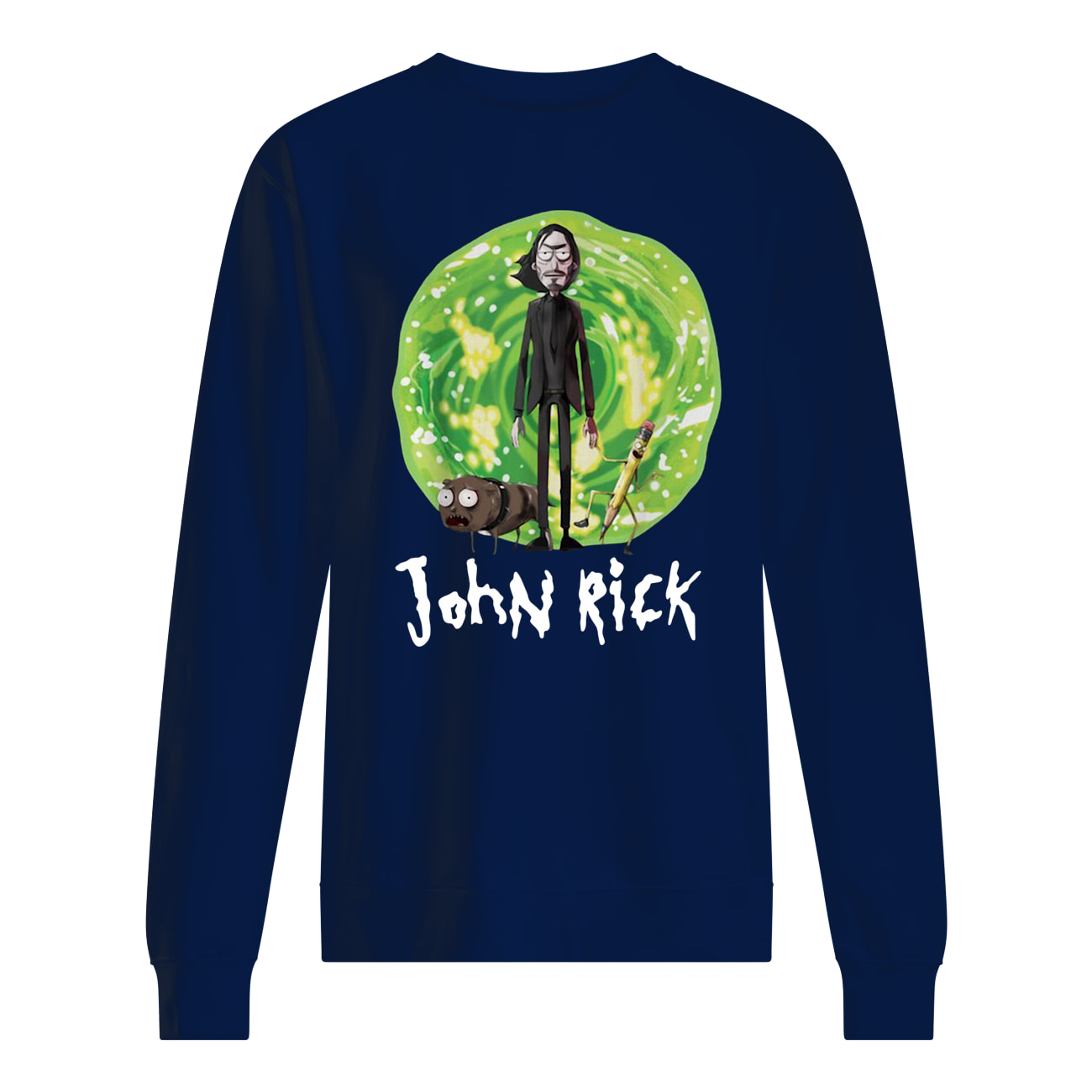 John wick john rick rick and morty sweatshirt