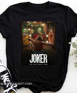 Joker put on a happy face shirt