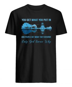 Kid rock guitar you get what you put in and people get what they deserve only god knows why mens shirt