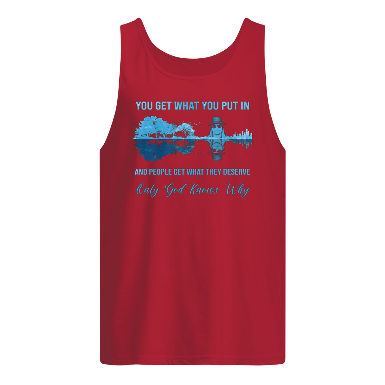Kid rock guitar you get what you put in and people get what they deserve only god knows why tank top