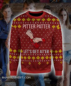 Letterkenny pitter patter let's get at'er ugly christmas sweater