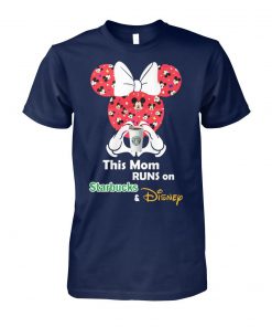 Mickey and minnie mouse this mom runs on starbucks and disney unisex cotton tee