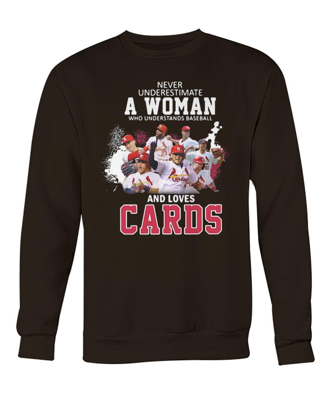 Never underestimate a woman who understands baseball and loves st louis cardinals sweatshirt