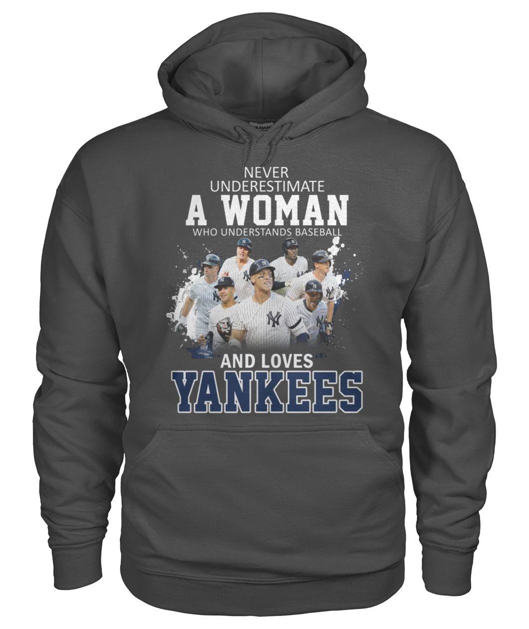 Never underestimate a woman who understands baseball and loves the yankees hoodie