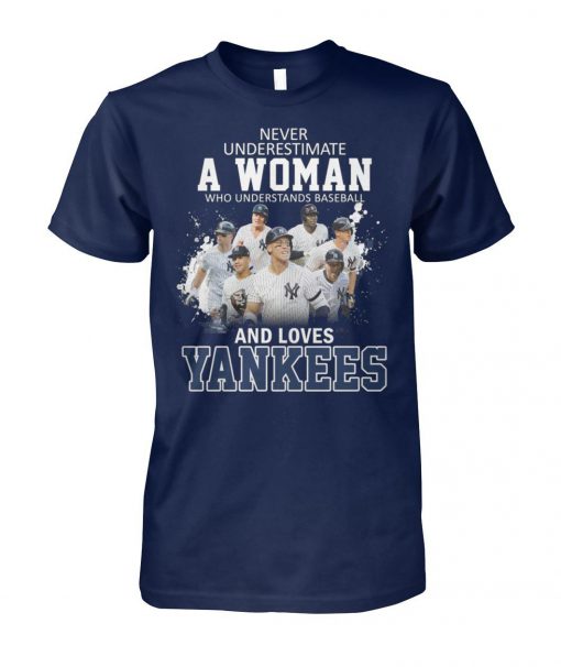 Never underestimate a woman who understands baseball and loves the yankees unisex cotton tee