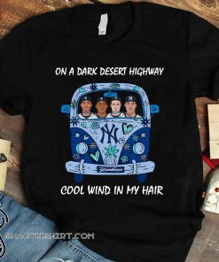 New york yankees car on a dark desert highway cool wind in my hair shirt