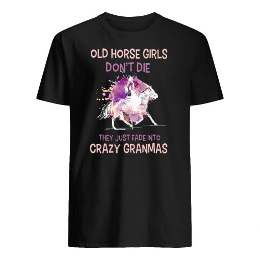 Old horse girls don't die they just fade into crazy granmas mens shirt