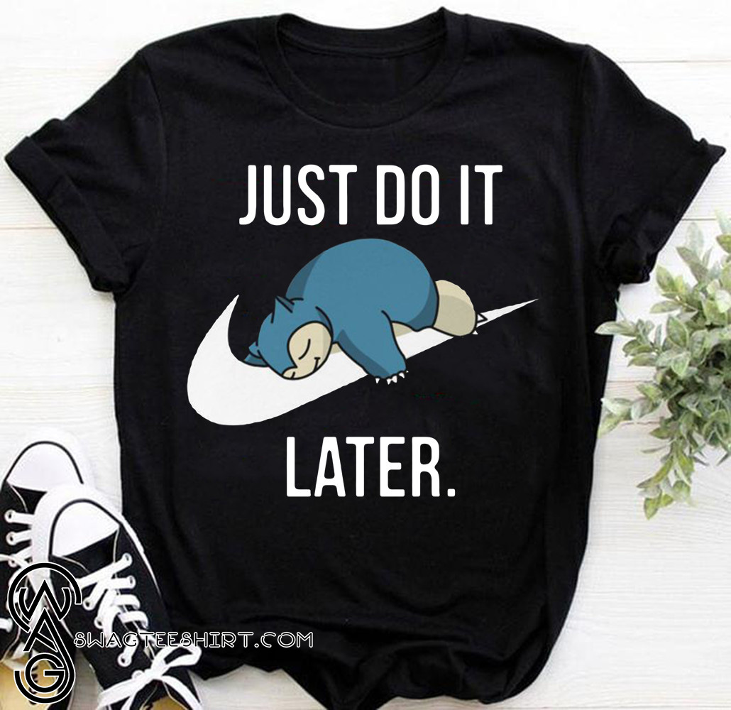 Details about   Just do it later funny Pokemon t shirt
