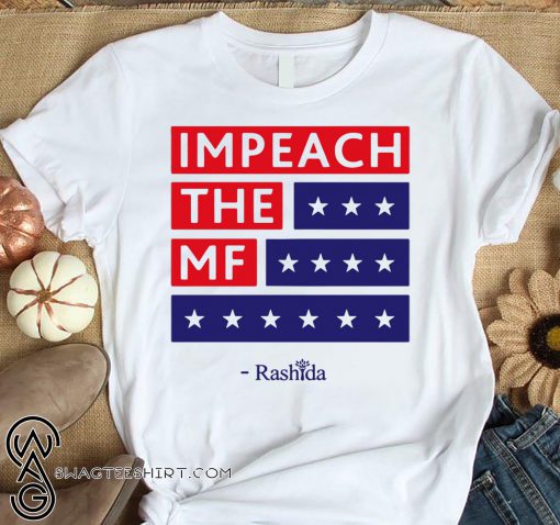 Rashida impeach the mf shirt