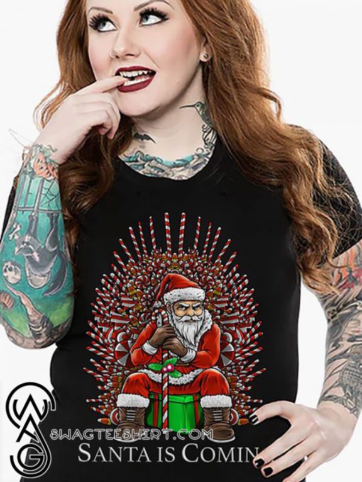 Santa is coming chirstmas shirt
