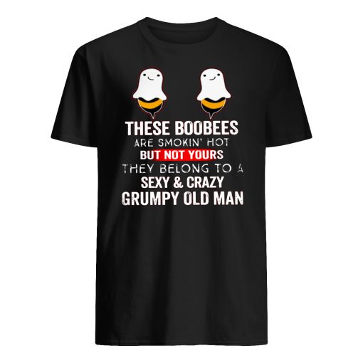 These boobees are smokin' hot but not yours they belong to a sexy and crazy husband mens shirt