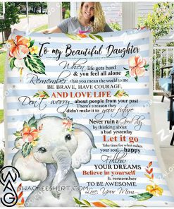 To my beautiful daughter be brave have courage elephants fleece blanket