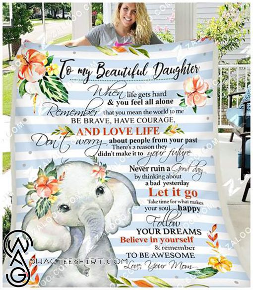 To my beautiful daughter be brave have courage elephants fleece blanket
