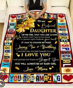 To my beloved daughter you are my life blanket