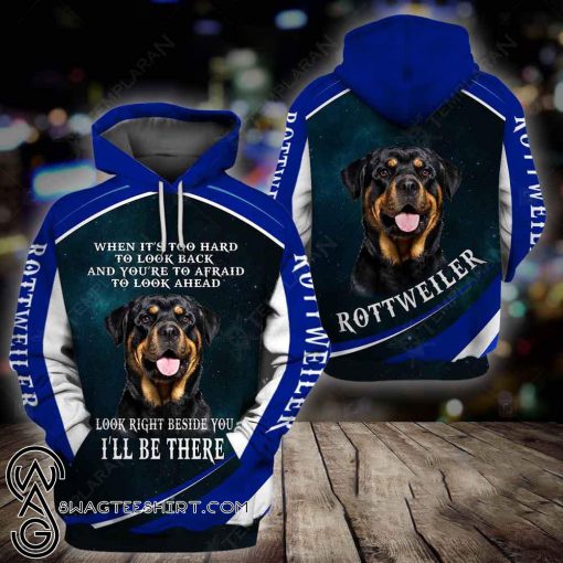 When it's to hard to look back rottweiler 3d full printing hoodie