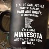 Yes I do call people sweetie darling babe and honey no I'm not flirting I'm from minnesota mug