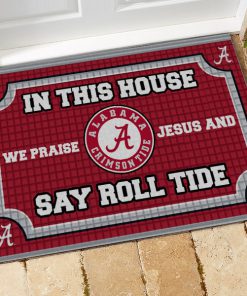 Alabama crimson tide in this house we praise Jesus and say roll tide roll doormat 3
