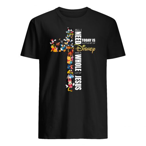 All i need today is a little bit of disney and a whole lot of Jesus mens shirt