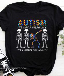 Autism it's not a disability it's a different ability skeleton shirt