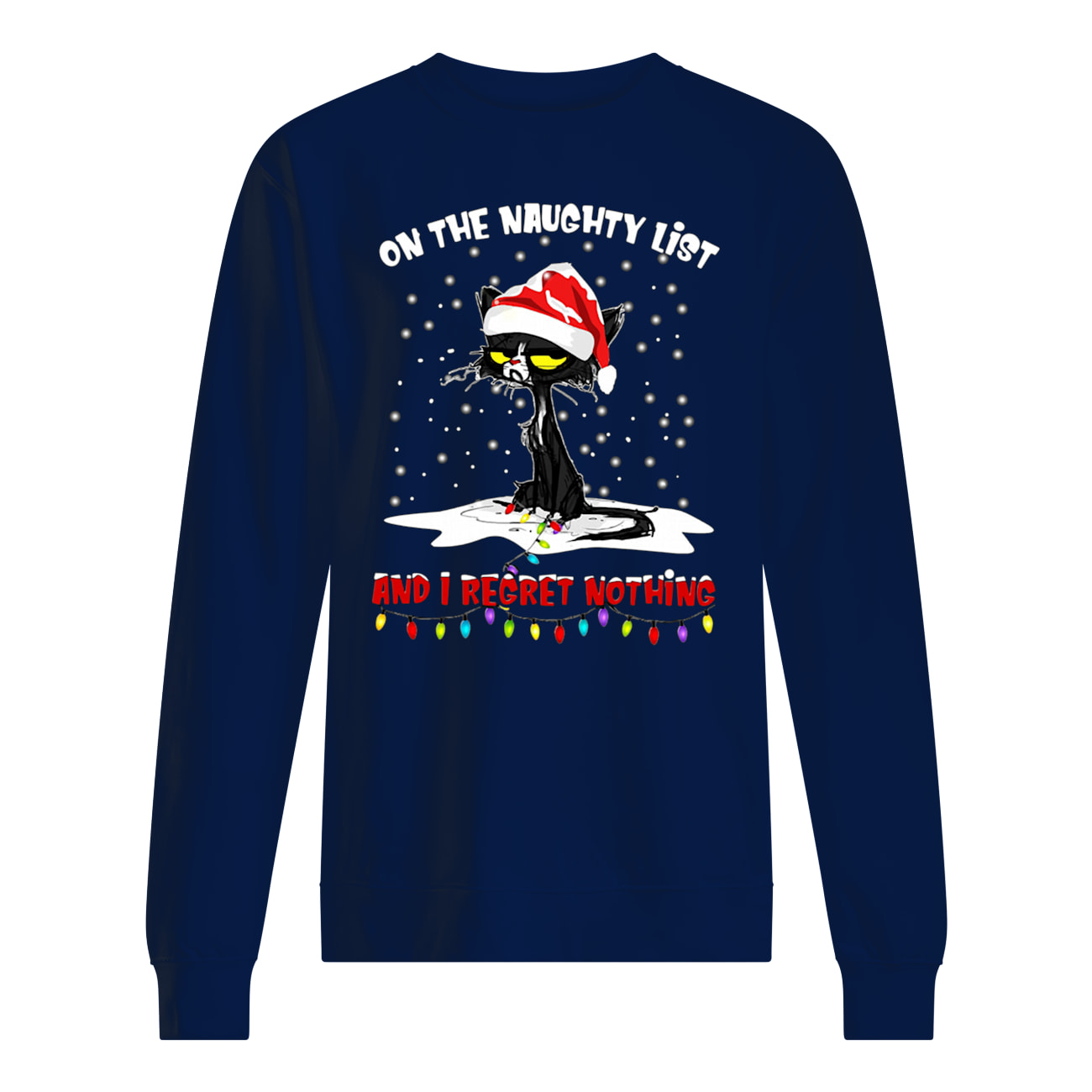 Black cats on the naughty list and i regret nothing christmas sweatshirt