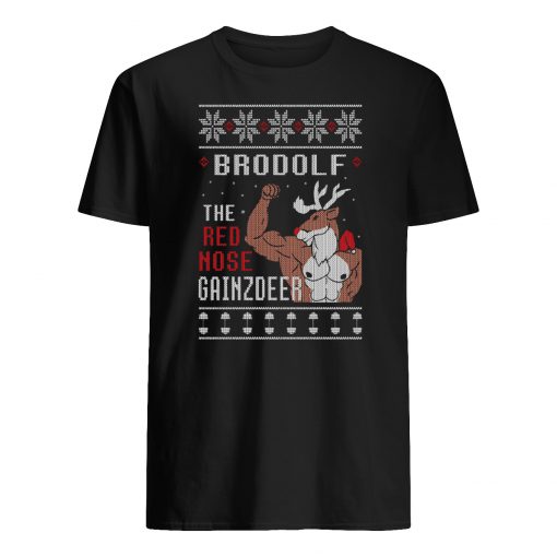 Brodolf the rednose gainzdeer ugly christmas mens shirt