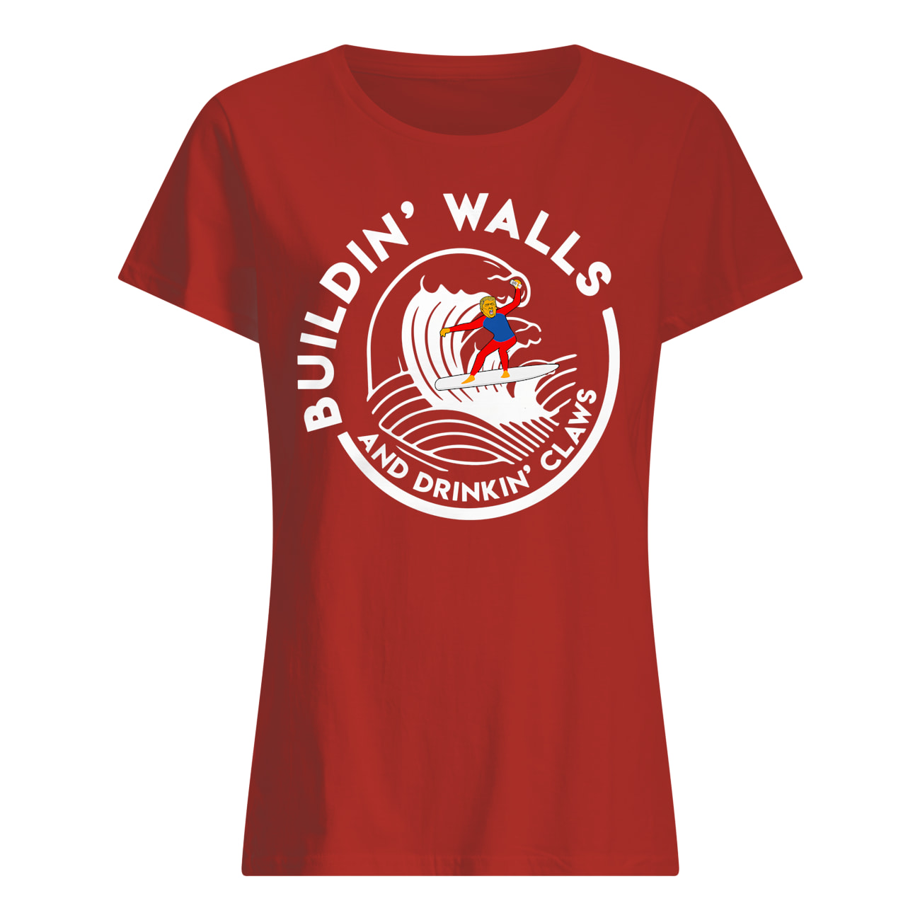Buildin walls and drinkin claws womens shirt