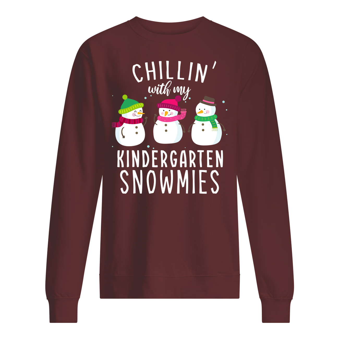 Chillin' with my kindergarten snowmies christmas sweatshirt