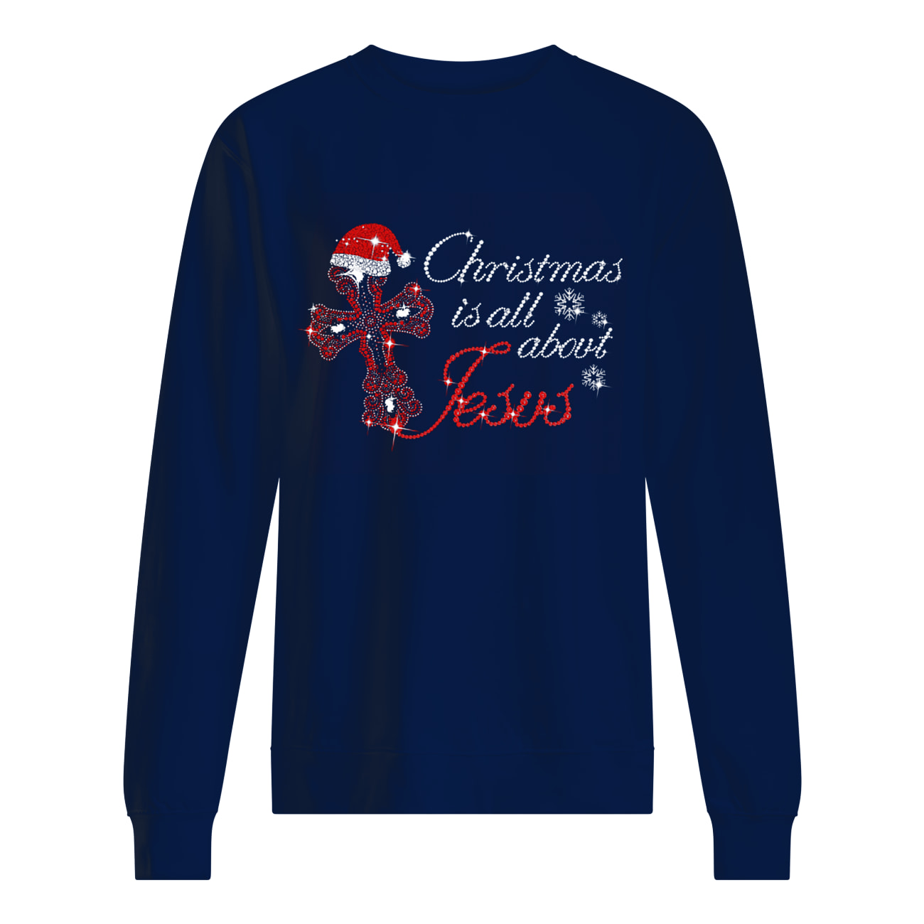 Cross christmas is all about Jesus sweatshirt