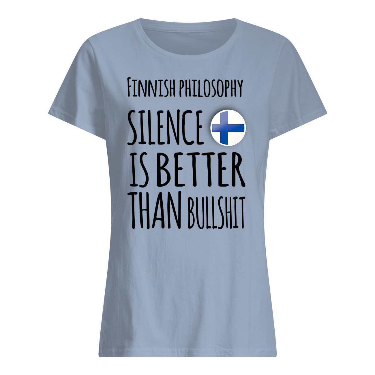 Finnish philosophy silence is better than bullshit womens shirt