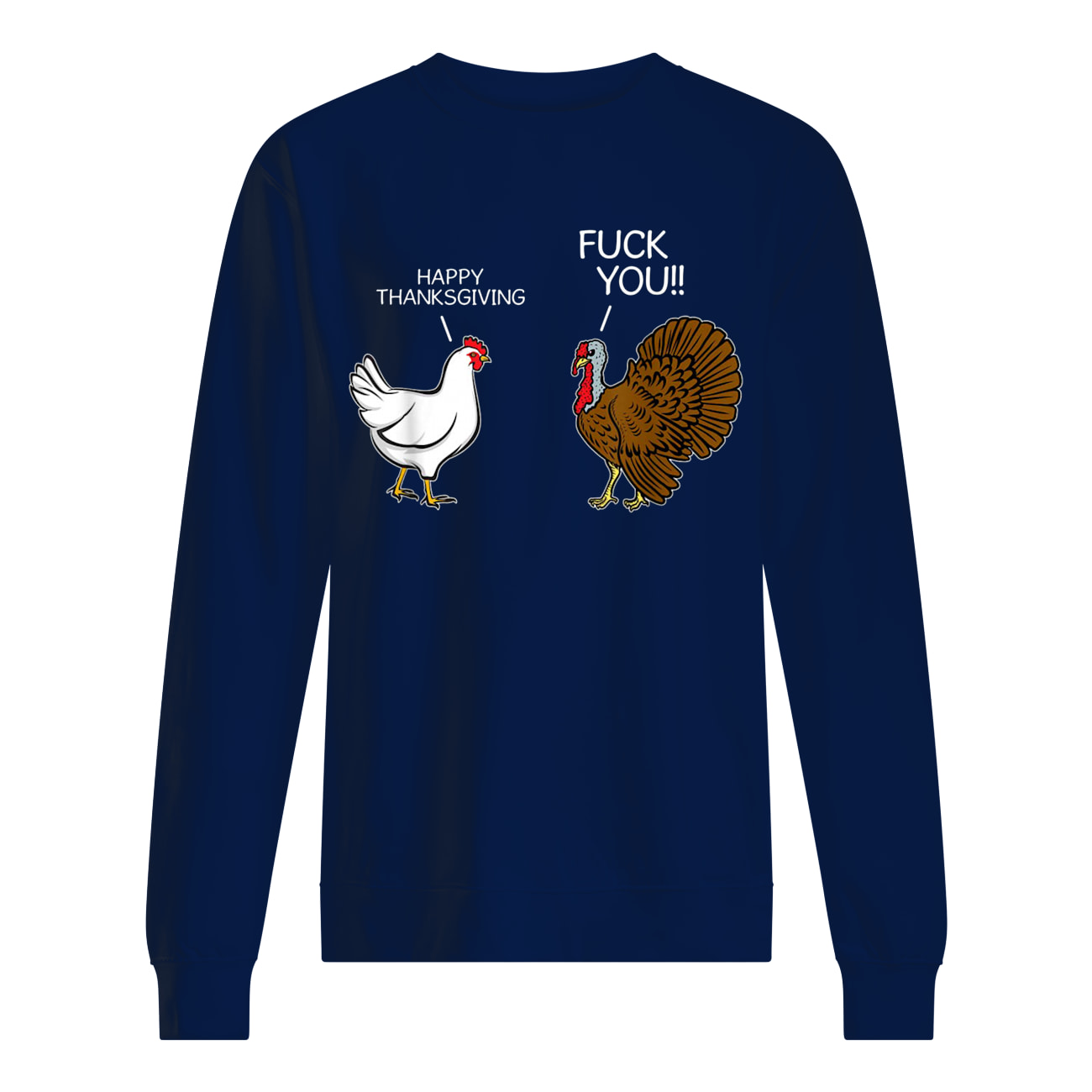 Fuck you chicken turkey hates happy thanksgiving sweatshirt