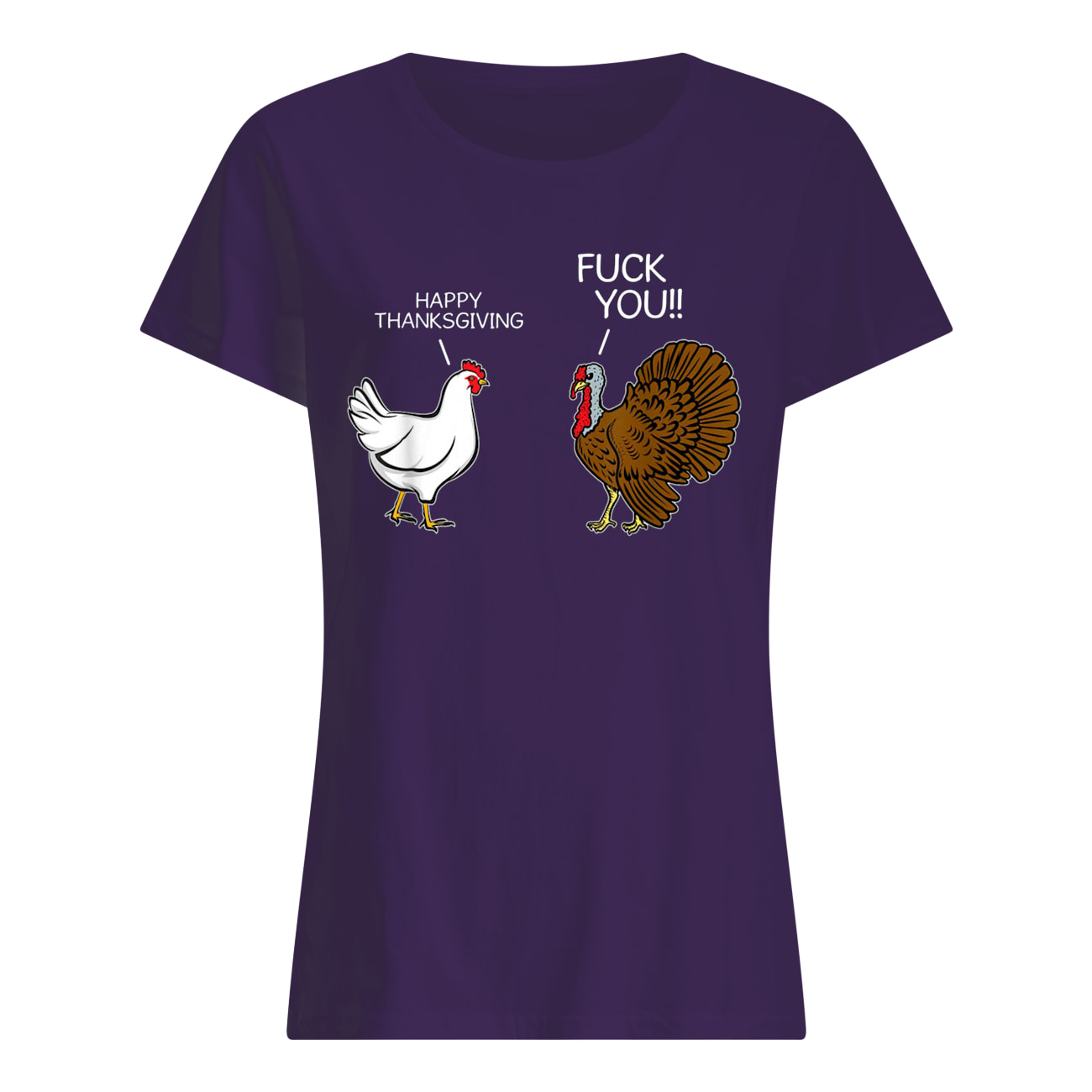 Fuck you chicken turkey hates happy thanksgiving womens shirt