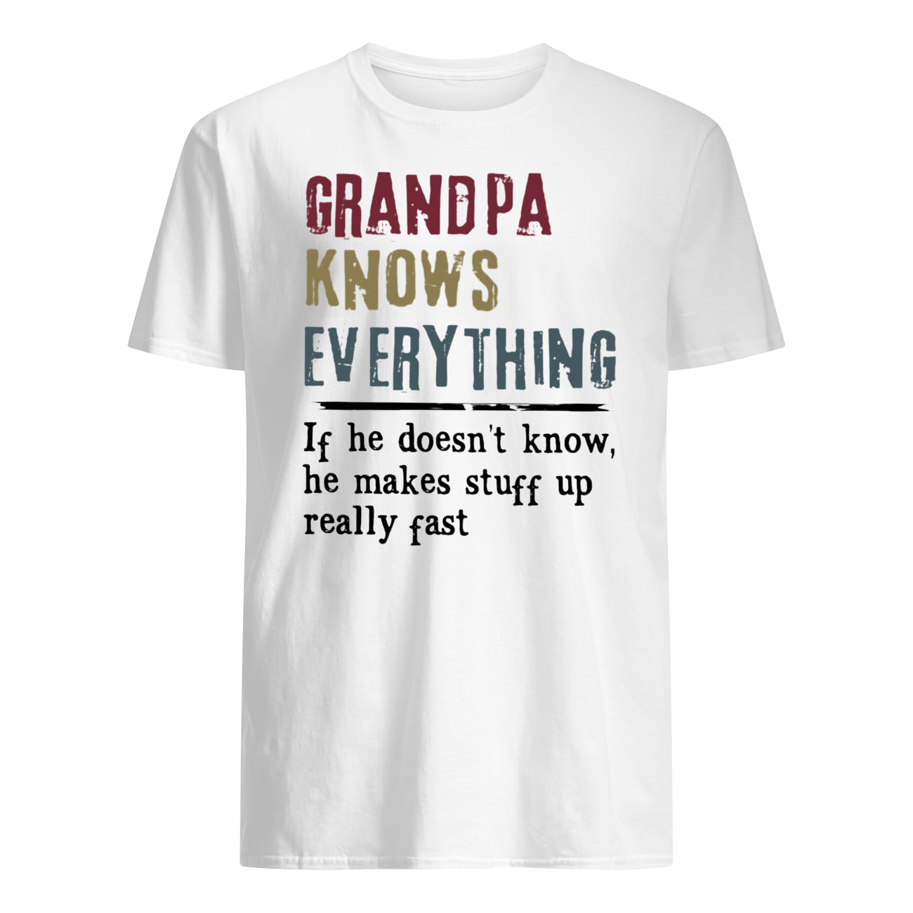 Grandpa knows everything if he doesn't know mens shirt