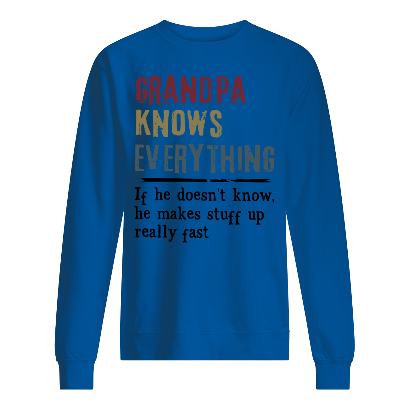 Grandpa knows everything if he doesn't know sweatshirt