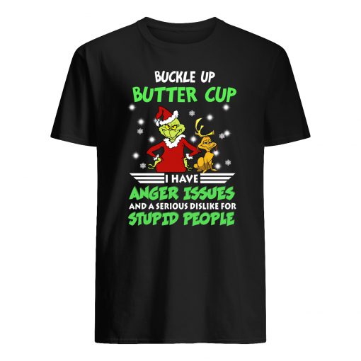 Grinch buckle up buttercup i have anger issues and a serious dislike for stupid people mens shirt