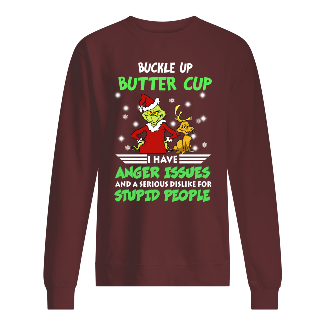 Grinch buckle up buttercup i have anger issues and a serious dislike for stupid people sweatshirt