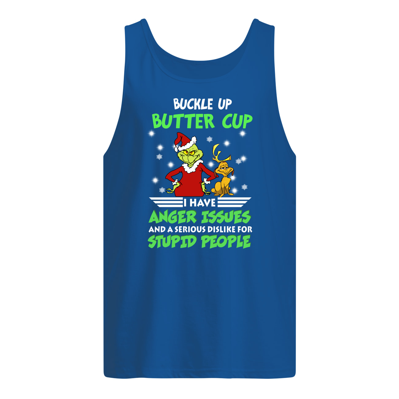 Grinch buckle up buttercup i have anger issues and a serious dislike for stupid people tank top