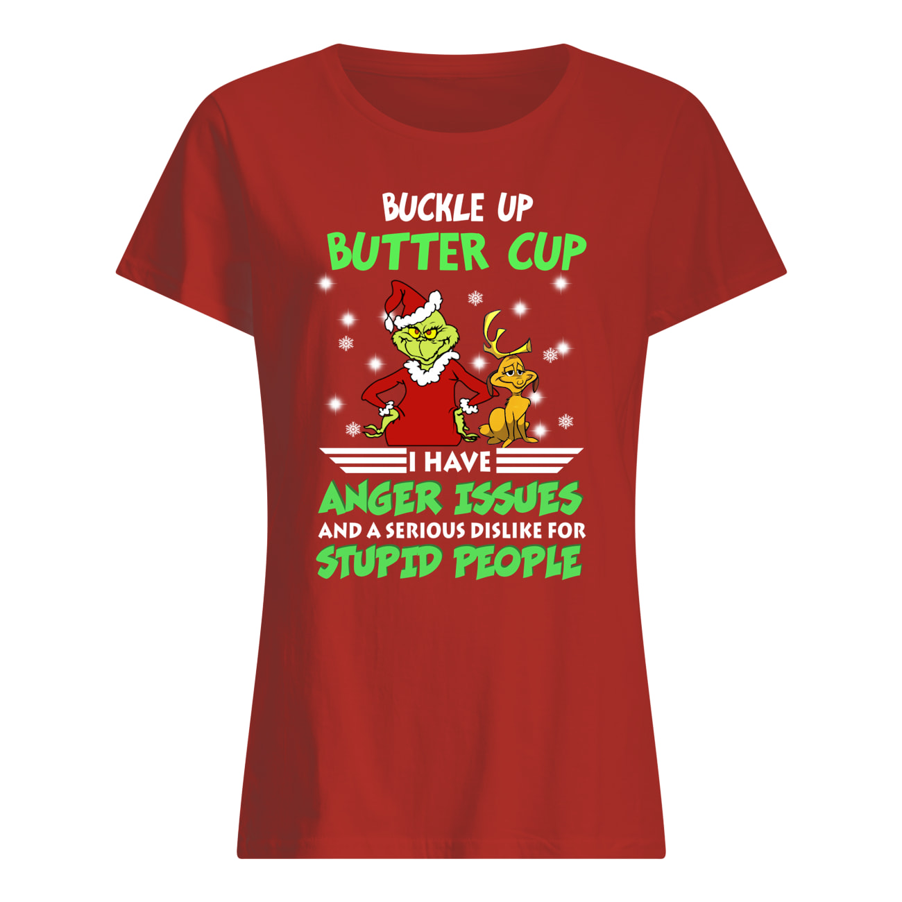 Grinch buckle up buttercup i have anger issues and a serious dislike for stupid people womens shirt