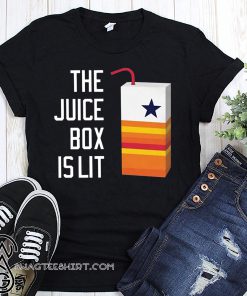 Houston astros the juice box is lit shirt