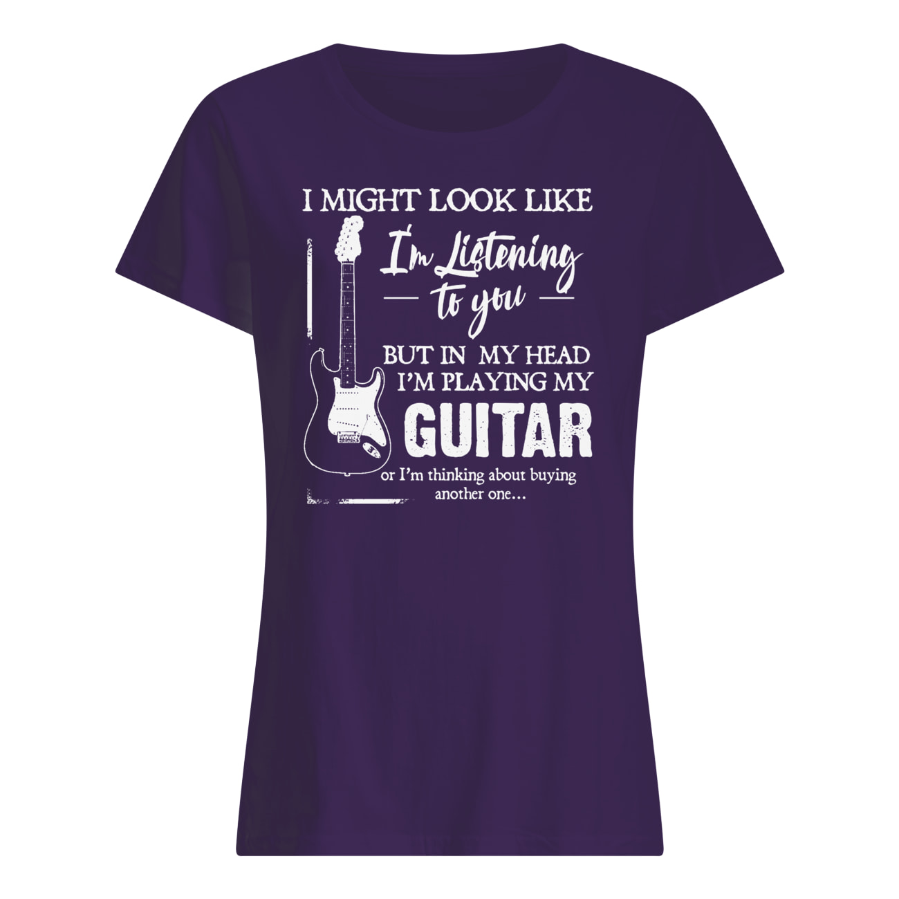 I might look like i'm listening to you but in my head i'm playing my guitar womens shirt