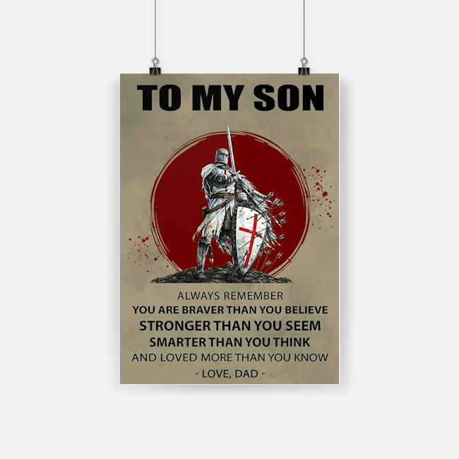 Knight templar to my son always remember you are brave than you believe poster 1