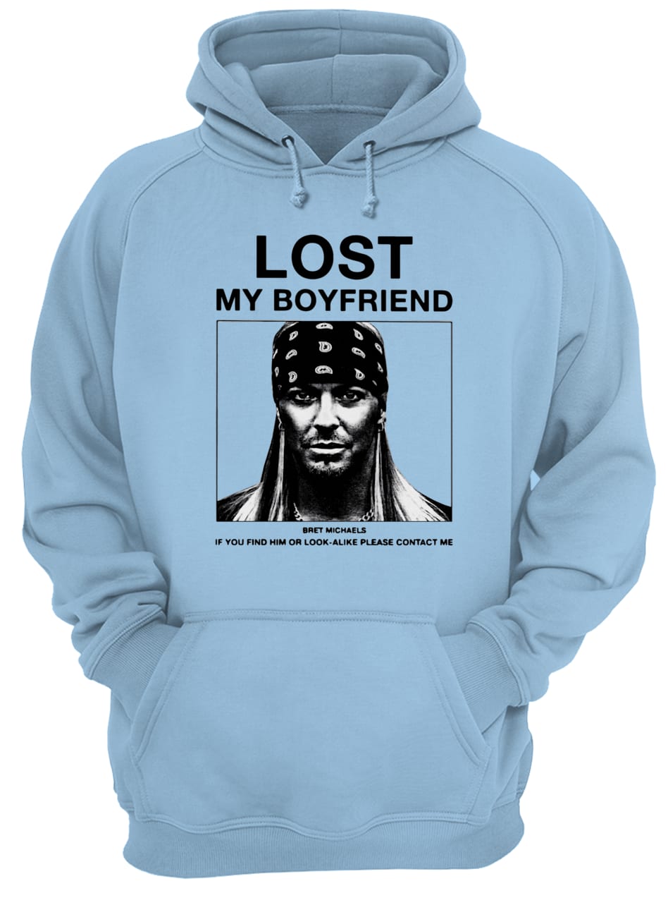 Lost my boyfriend bret michaels hoodie